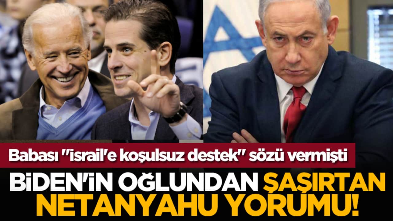 Babası İsrail'e koşulsuz destek sözü vermişti: Biden'in oğlundan şaşırtan netanyahu yorumu!
