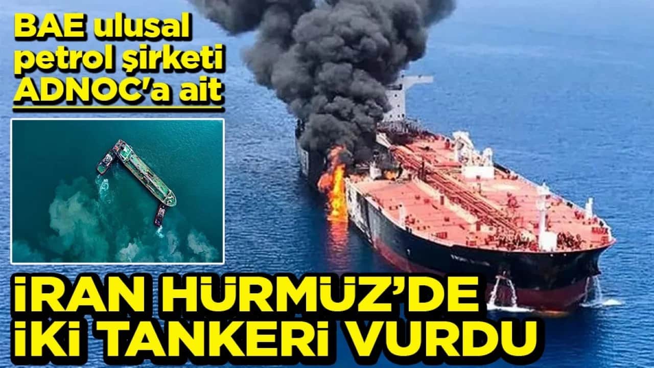 BAE ulusal petrol şirketi ADNOC'a ait İran Hürmüz’de iki tankeri vurdu