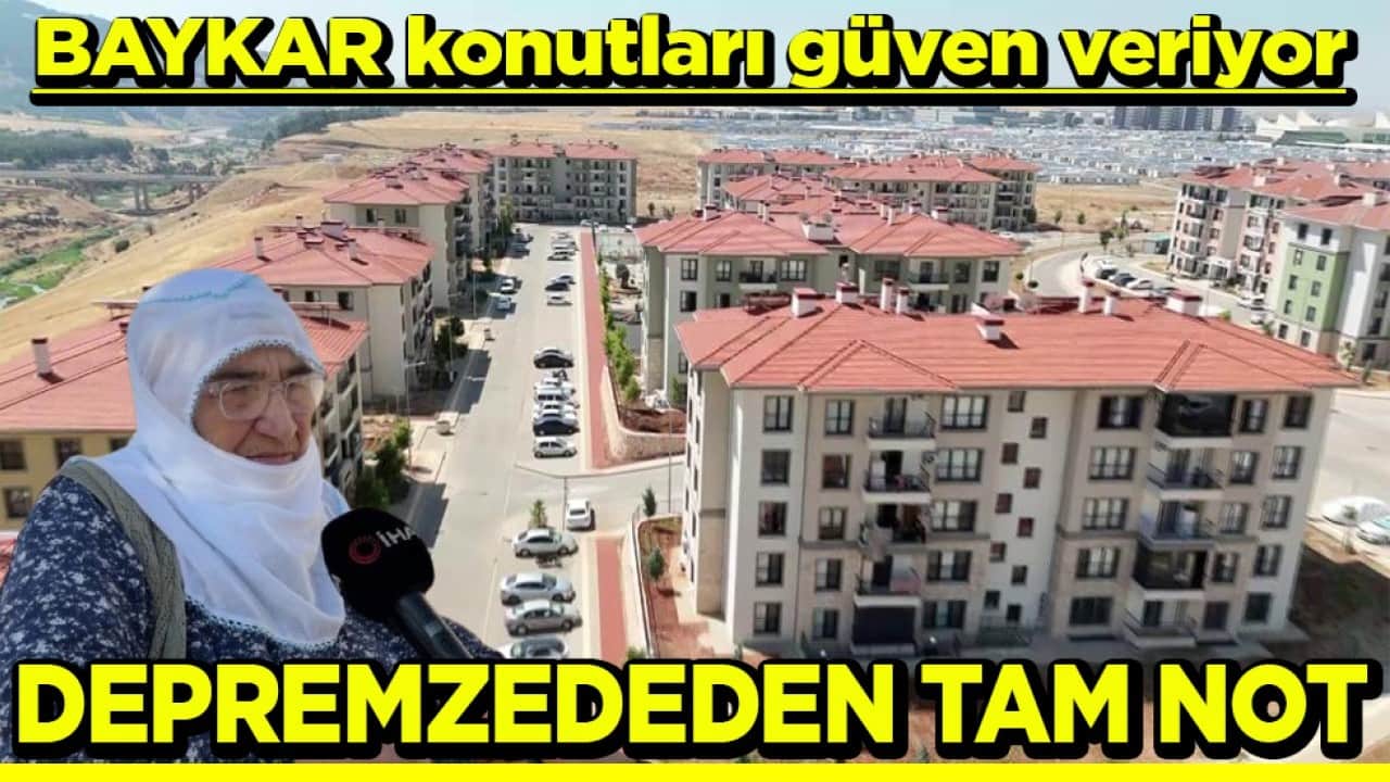 Baykar konutları güven veriyor Depremzededen tam not