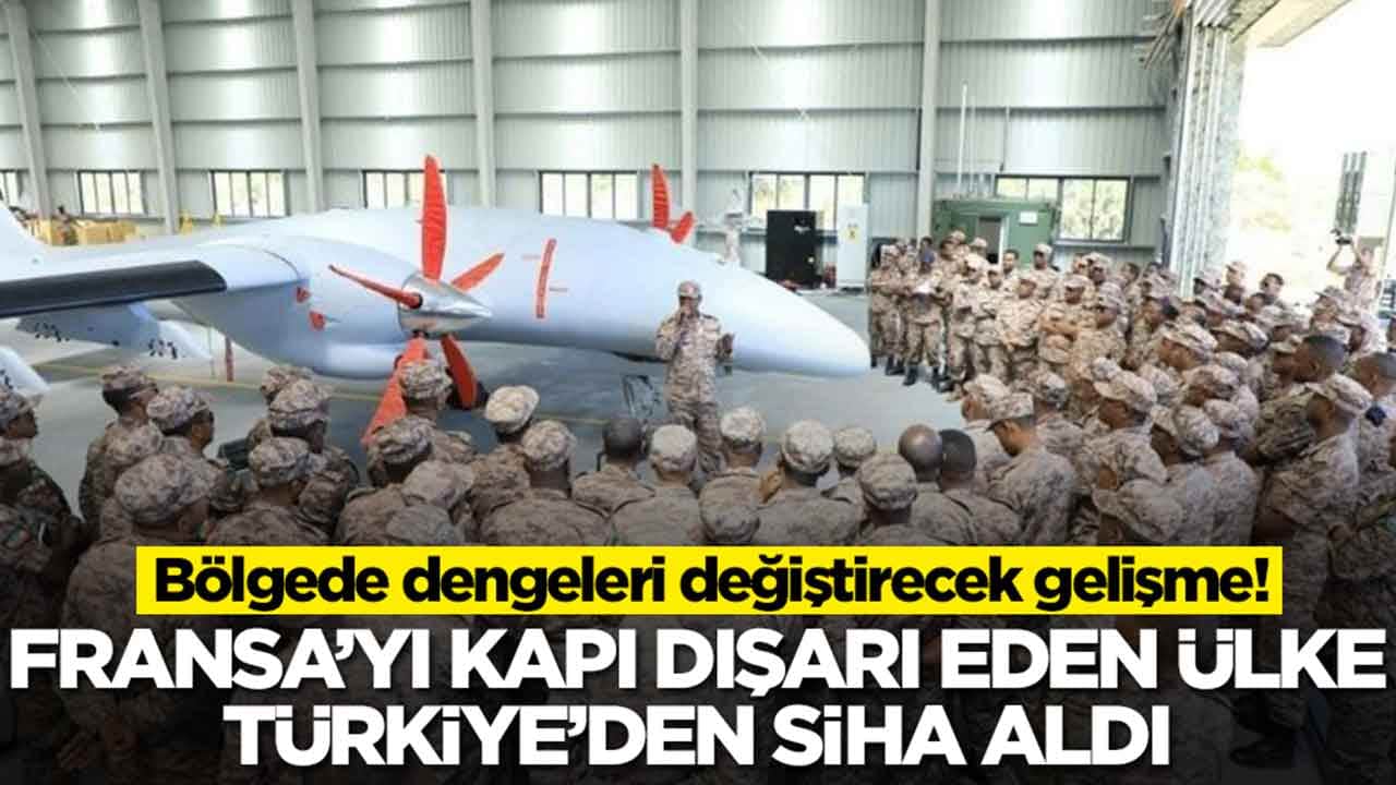 Bölgede dengeleri değiştirecek gelişme: Fransa’yı kapı dışarı eden ülke Türkiye’den SİHA aldı