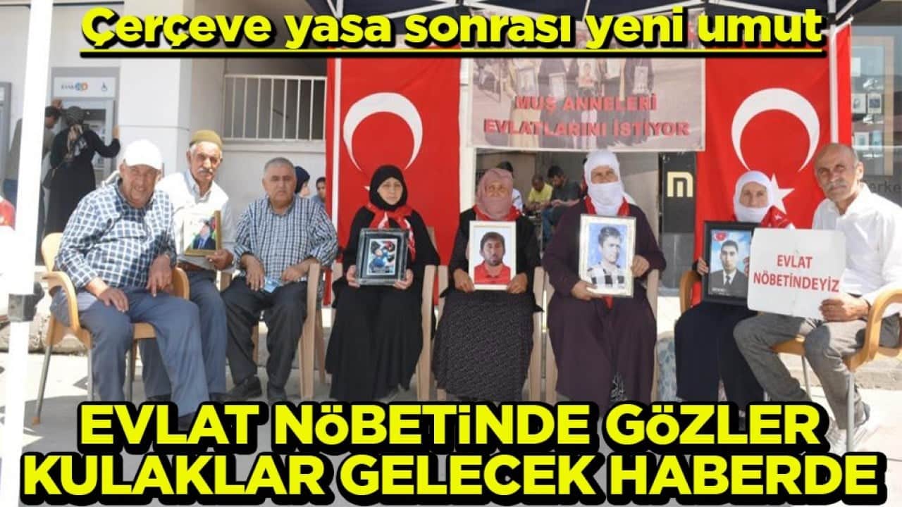 Çerçeve yasa sonrası yeni umut Evlat nöbetinde gözler kulaklar gelecek haberde