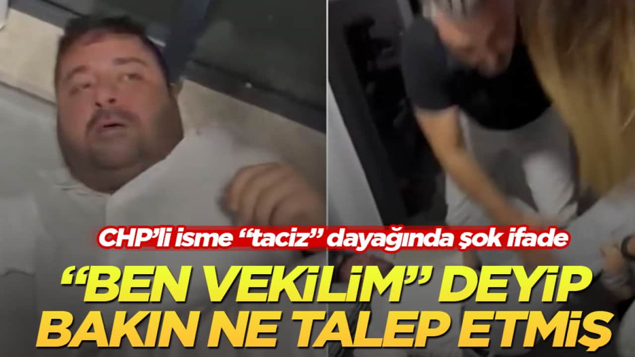 CHP’li isme "taciz" dayağında şok ifade: "Ben vekilim" deyip bakın ne talep etmiş