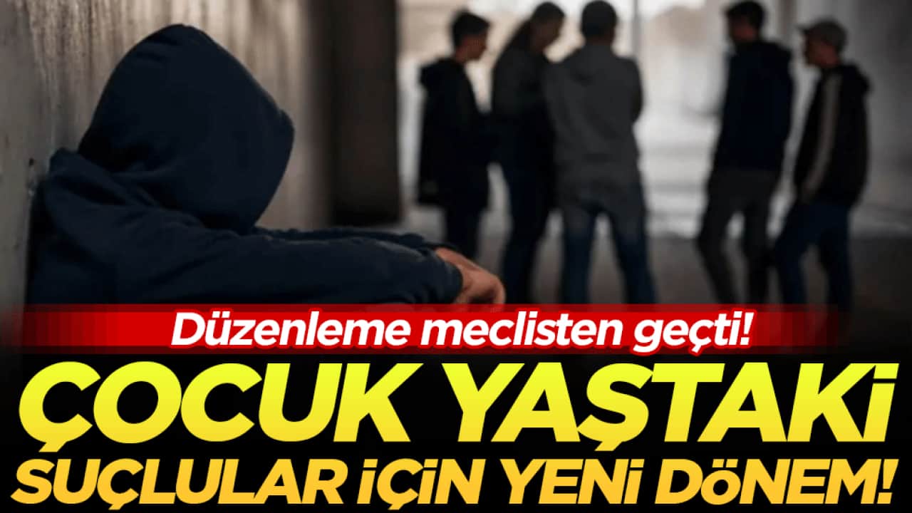 Çocuk yaştaki suçlular için yeni dönem: Düzenleme mecliste kabul edildi!