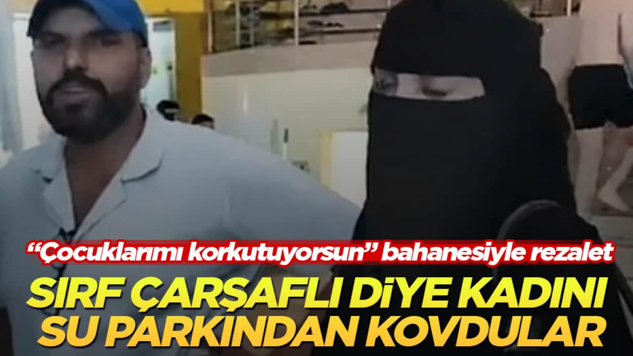 "Çocuklarımı korkutuyorsun" bahanesiyle rezalet! Sırf çarşaflı diye kadını su parkından kovdular