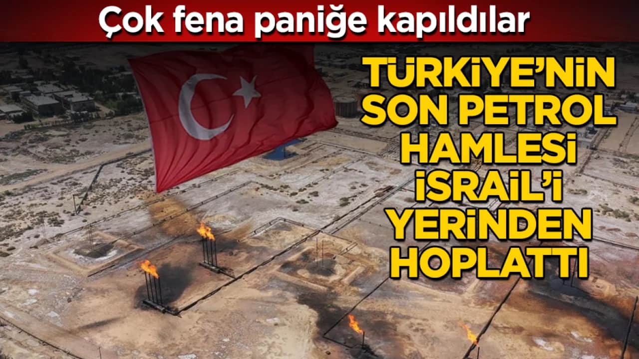 Çok fena paniğe kapıldılar! Türkiye’nin son petrol hamlesi İsrail’i yerinden hoplattı 