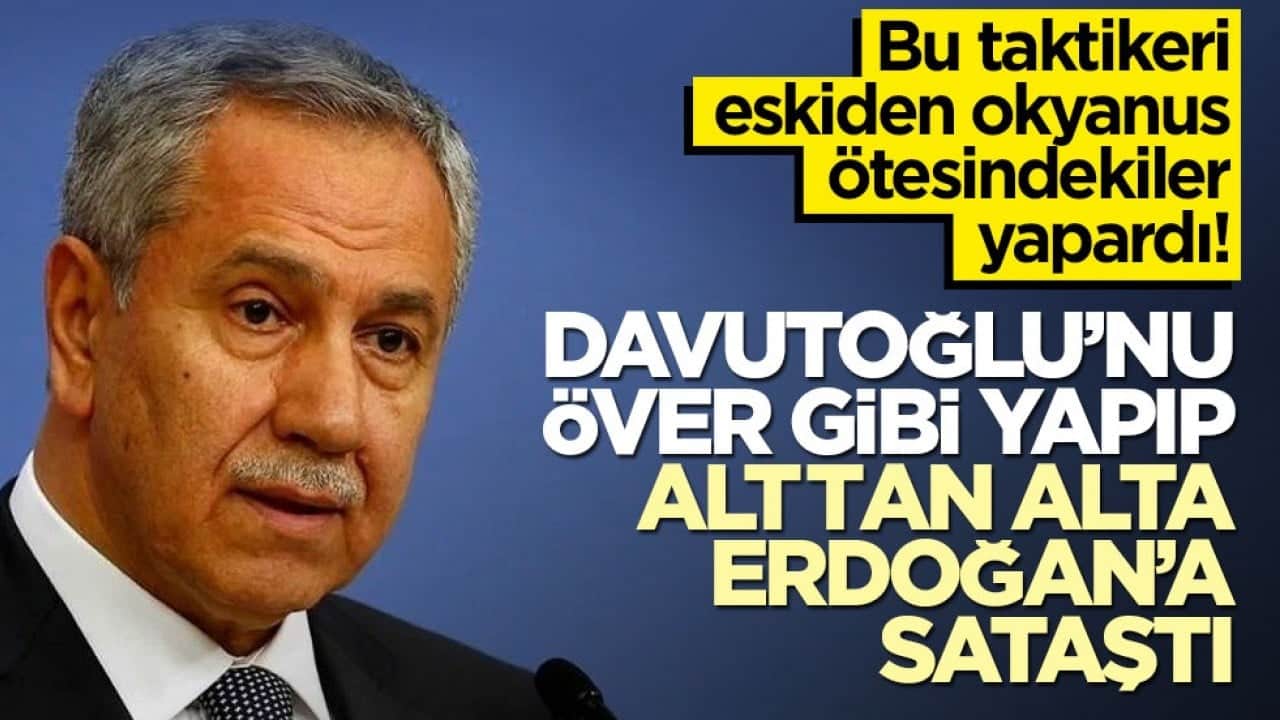 Davutoğlu'nu öven Arınç, alttan alta Erdoğan'a sataştı