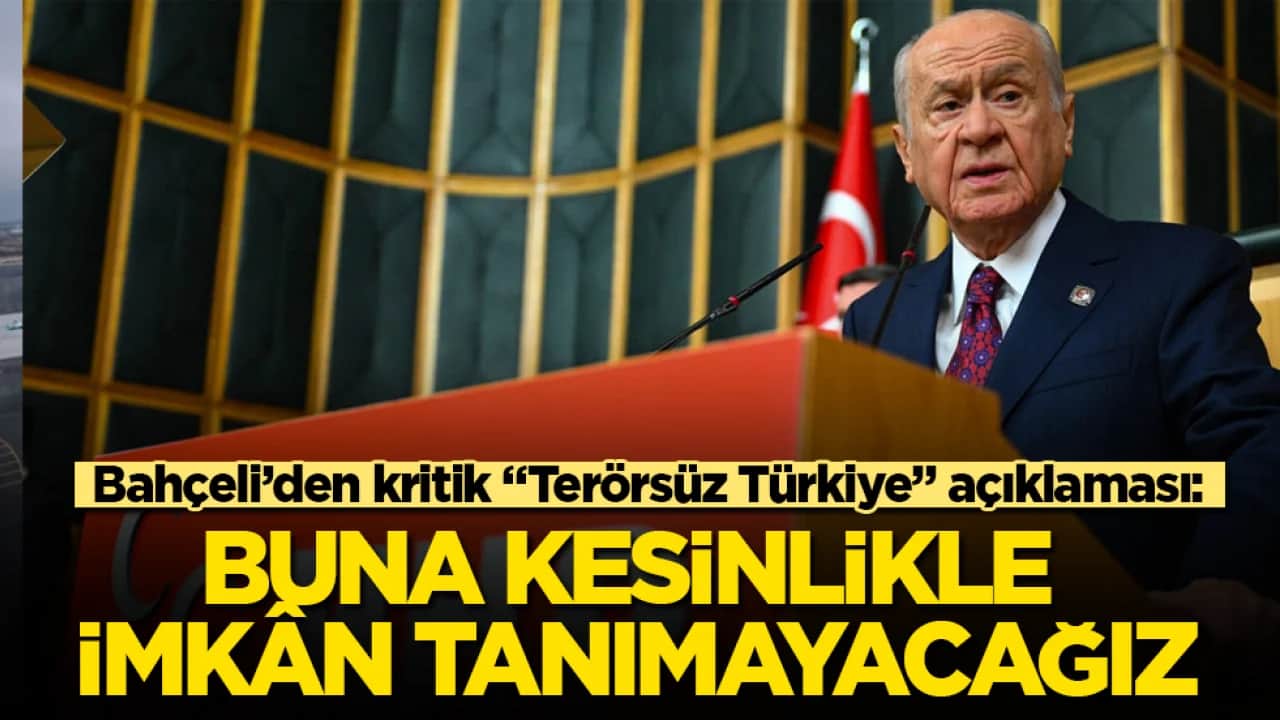 Devlet Bahçeli’den kritik "Terörsüz Türkiye" açıklaması: Buna kesinlikle imkân tanımayacağız