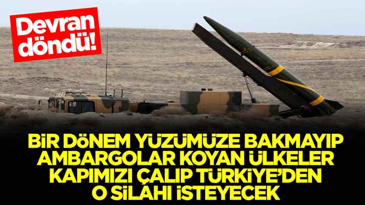 Devran döndü: Bir dönem yüzümüze bakmayan ambargolar uygulayan ülkeler Türkiye'nin kapısını çalıp o silahı isteyecek