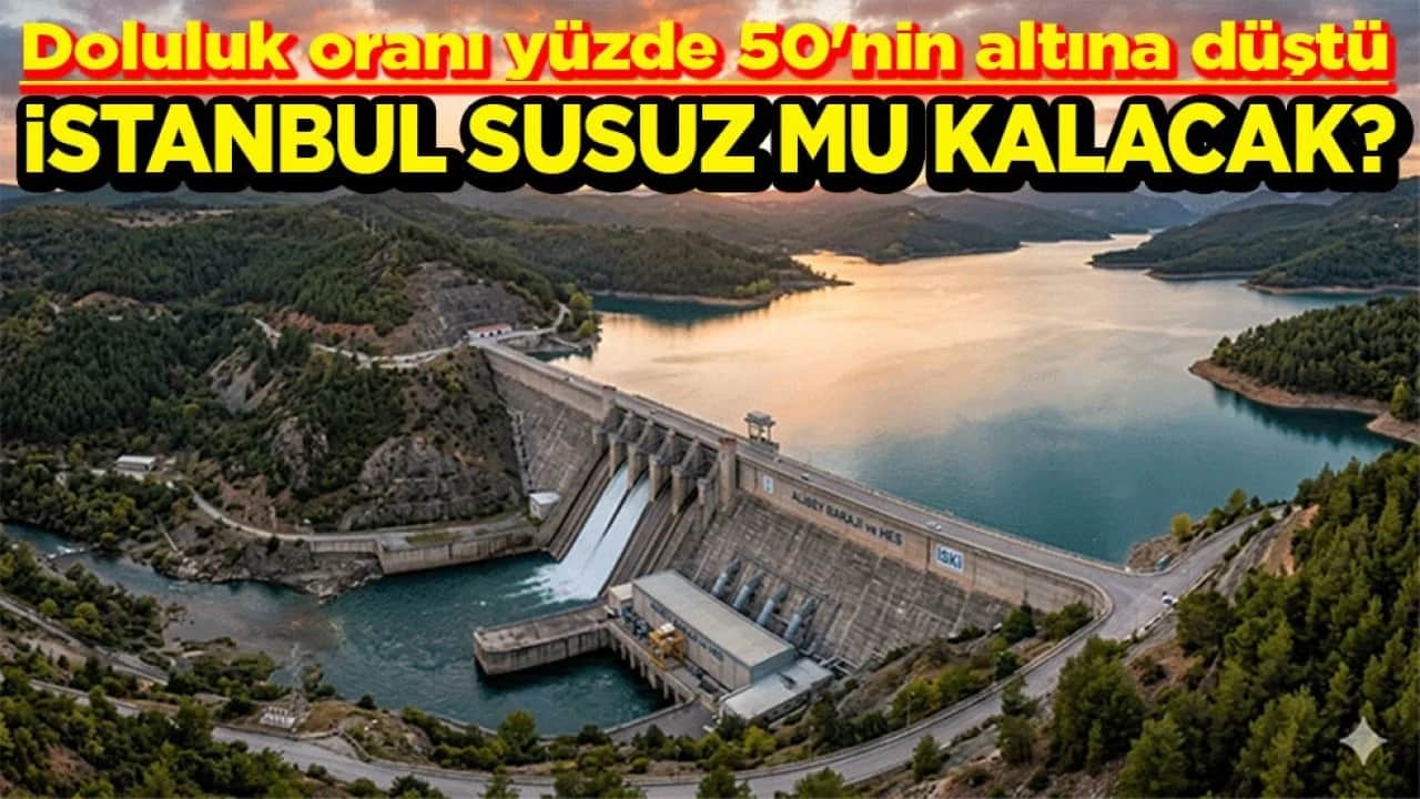 Doluluk oranı yüzde 50'nin altına düştü İstanbul susuz mu kalacak?