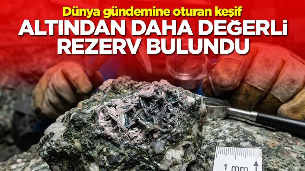 Dünya gündemine oturan keşif: Altından daha değerli rezerv bulundu