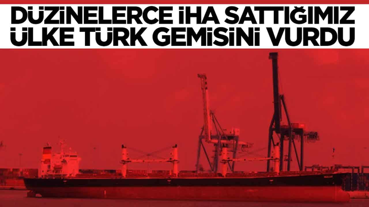 Düzinelerce İHA sattığımız ülke Türk gemisini vurdu: Görüntüler ortaya çıktı