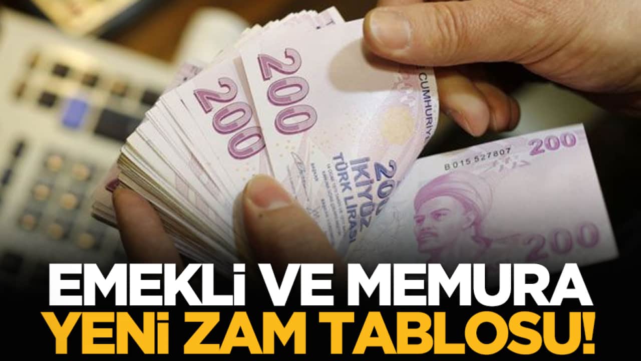 Emekli ve memura yeni zam tablosu!