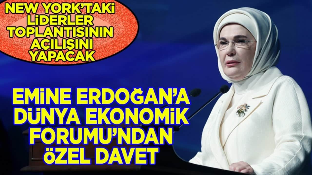 Emine Erdoğan’a Dünya Ekonomik Forumu’ndan özel davet: New York’taki Liderler Toplantısı'nın açılışını yapacak