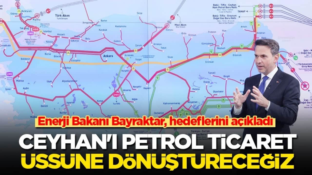 Enerji Bakanı Bayraktar, hedeflerini açıkladı: Ceyhan'ı petrol ticaret üssüne dönüştüreceğiz