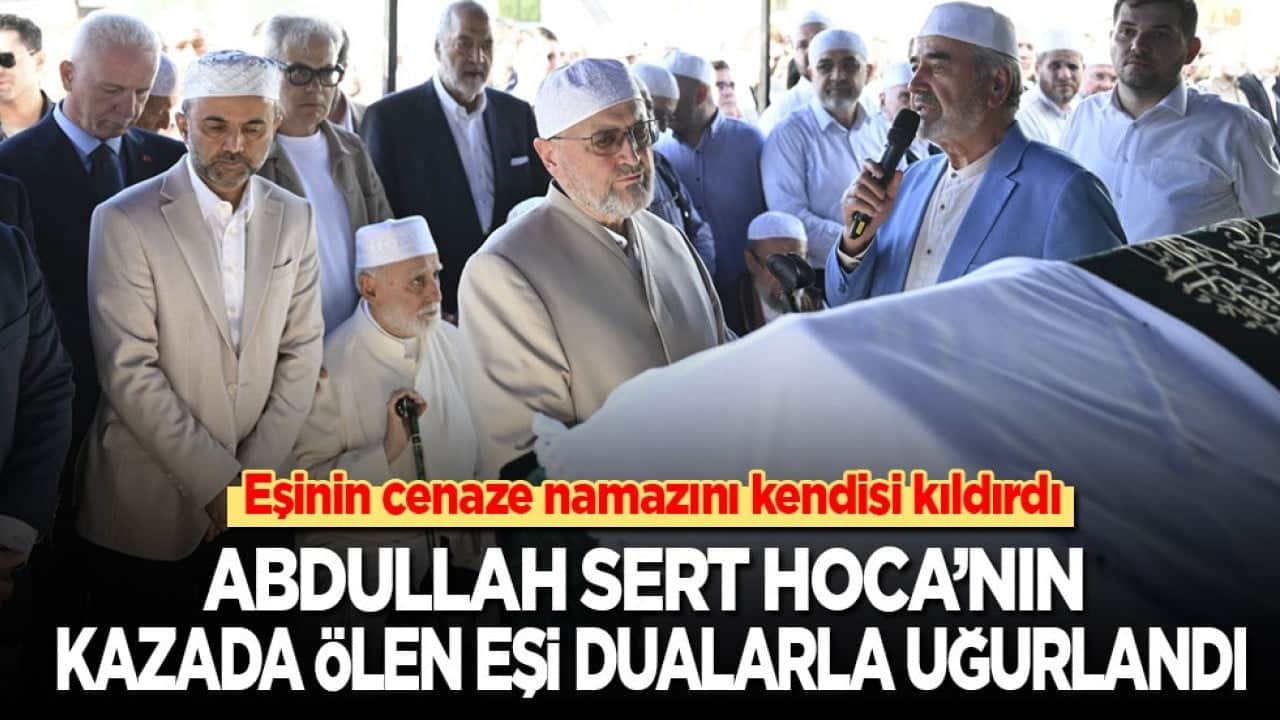 Eşinin cenaze namazını kendisi kıldırdı! Abdullah Sert Hoca’nın kazada ölen eşi dualarla uğurlandı