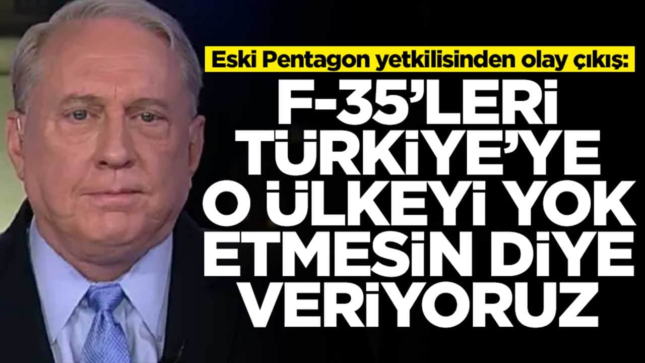 Eski Pentagon yetkilisinden olay çıkış: F-35'leri Türkiye'ye o ülkeyi yok etmesin diye veriyoruz