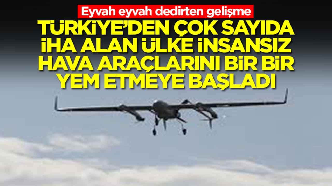 Eyvah eyvah dedirten gelişme: Türkiye'den çok sayıda İHA alan ülke İHA'larını bir bir kaybetmeye başladı