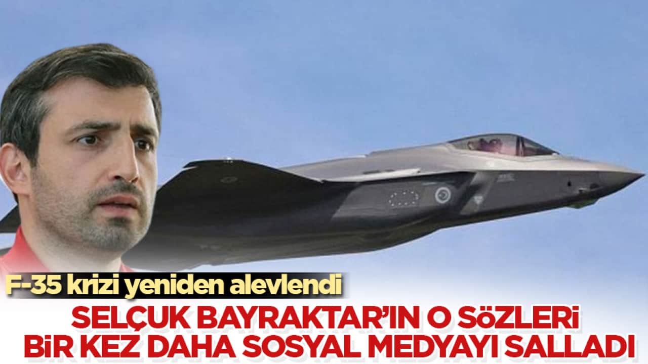 F-35 krizi yeniden alevlendi: Selçuk Bayraktar’ın o sözleri bir kez daha sosyal medyayı salladı