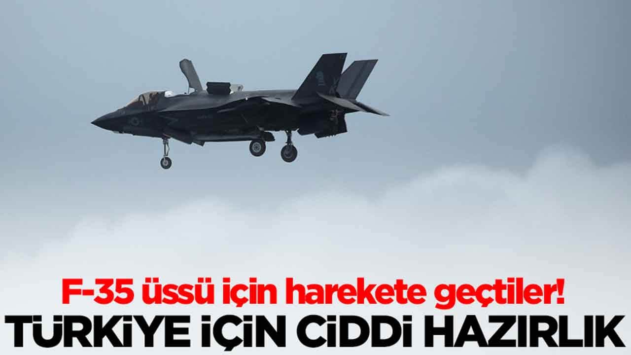 F-35 üssü için harekete geçtiler: Türkiye için ciddi hazırlık başladı