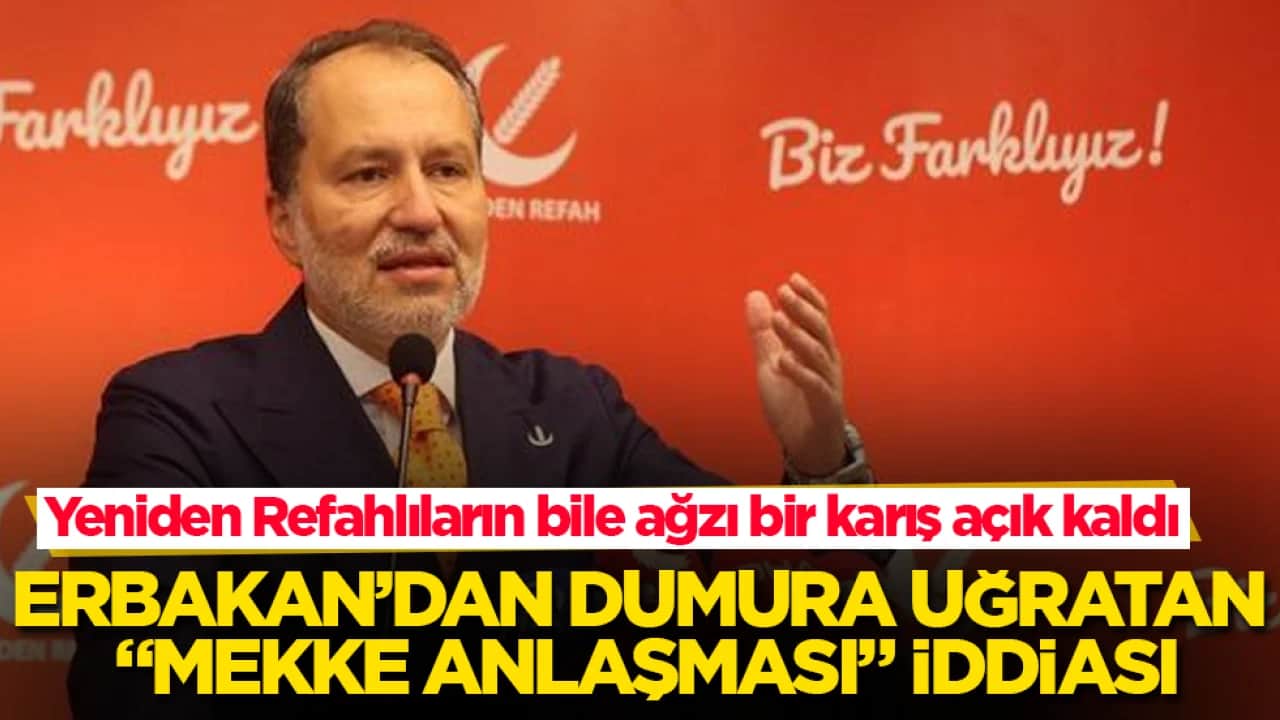 Fatih Erbakan’dan dumura uğratan "Mekke Anlaşması" iddiası! Yeniden Refahlıların bile ağzı bir karış açık kaldı