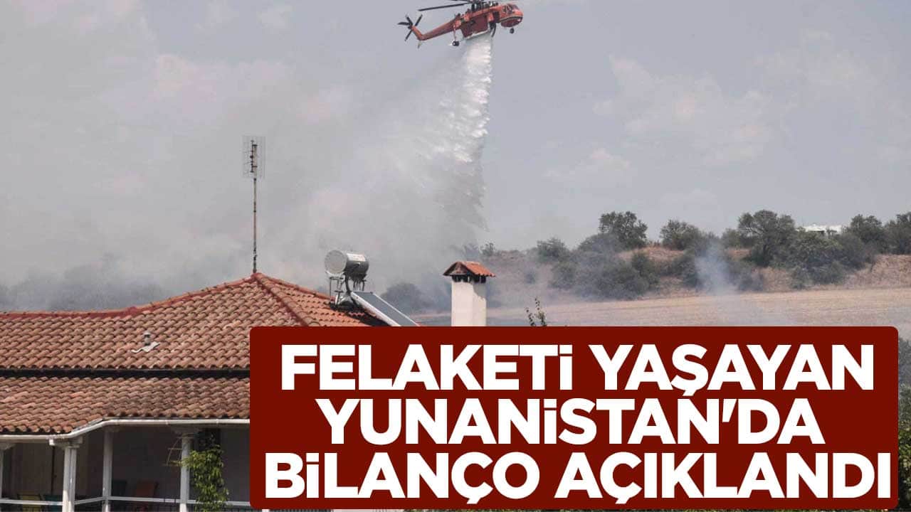 Felaketi yaşayan Yunanistan'da bilanço açıklandı