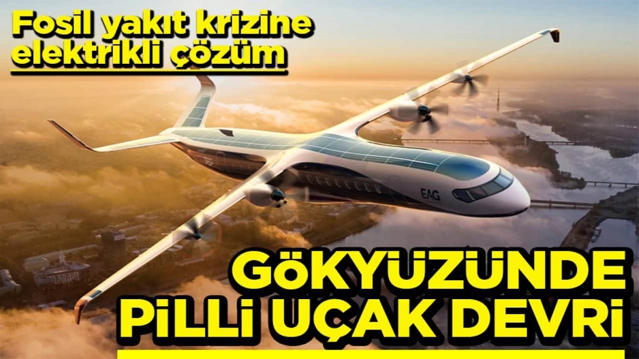 Fosil yakıt krizine elektrikli çözüm Gökyüzünde pilli uçak devri