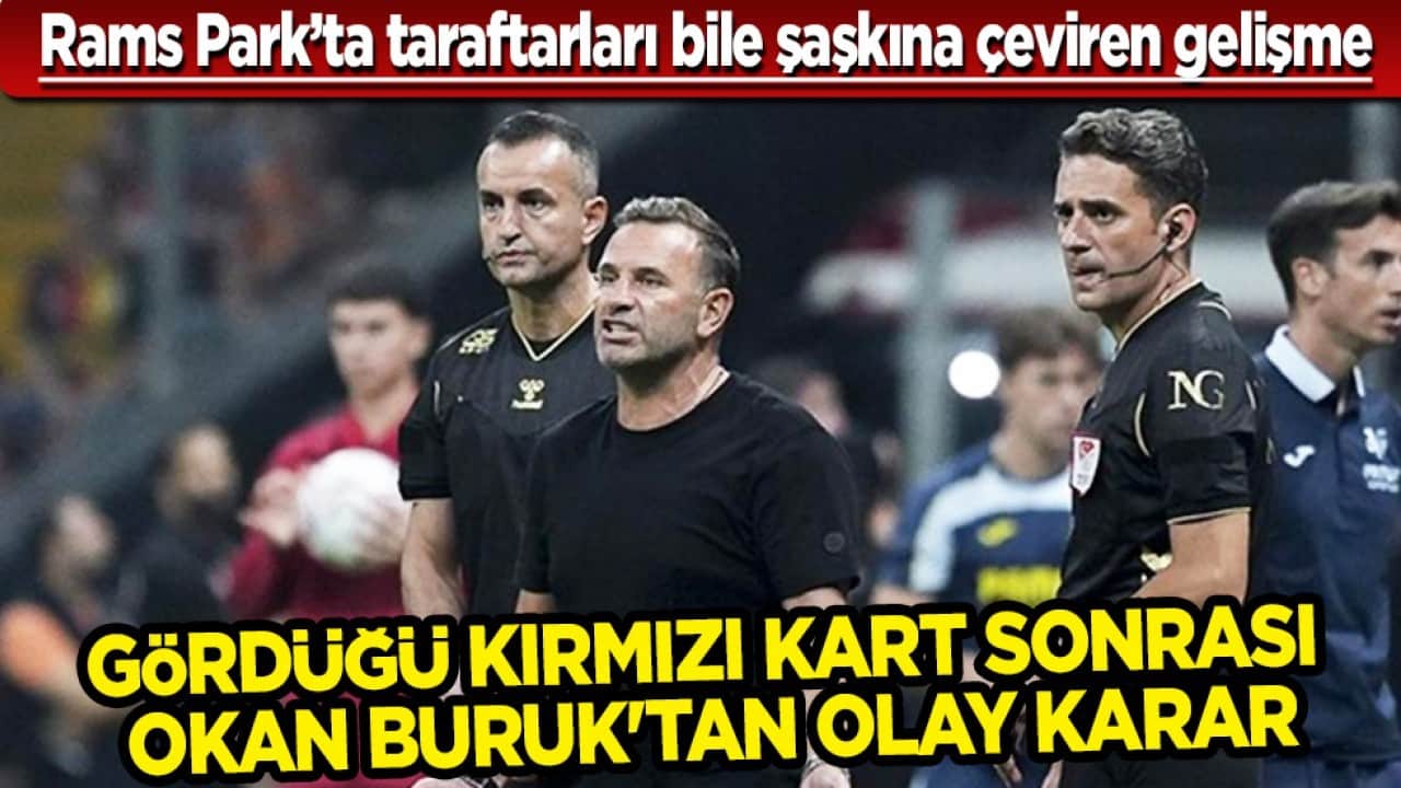 Gördüğü kırmızı kart sonrası Okan Buruk'tan olay karar! Rams Park'ı şaşkına çeviren gelişme