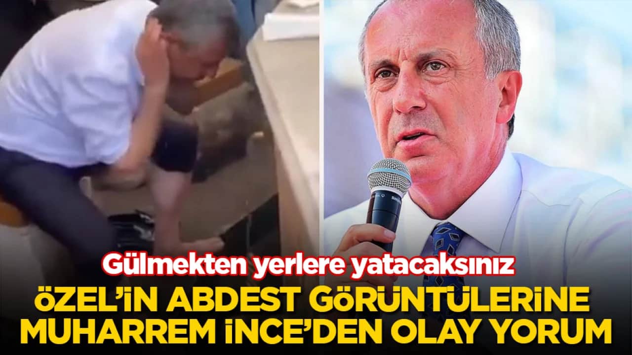 Gülmekten yerlere yatacaksınız! Özgür Özel’in abdest görüntülerine Muharrem İnce’den olay yorum