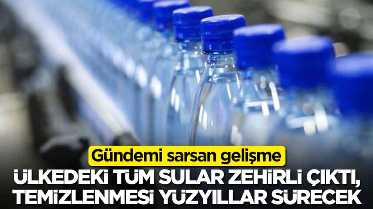Gündemi sarsan gelişme: Ülkedeki tüm sular zehirli çıktı, temizlenmesi yüzyıllar sürecek