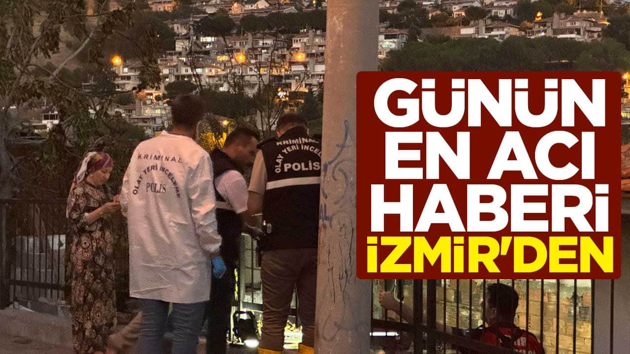 Günün en acı haberi İzmir'den