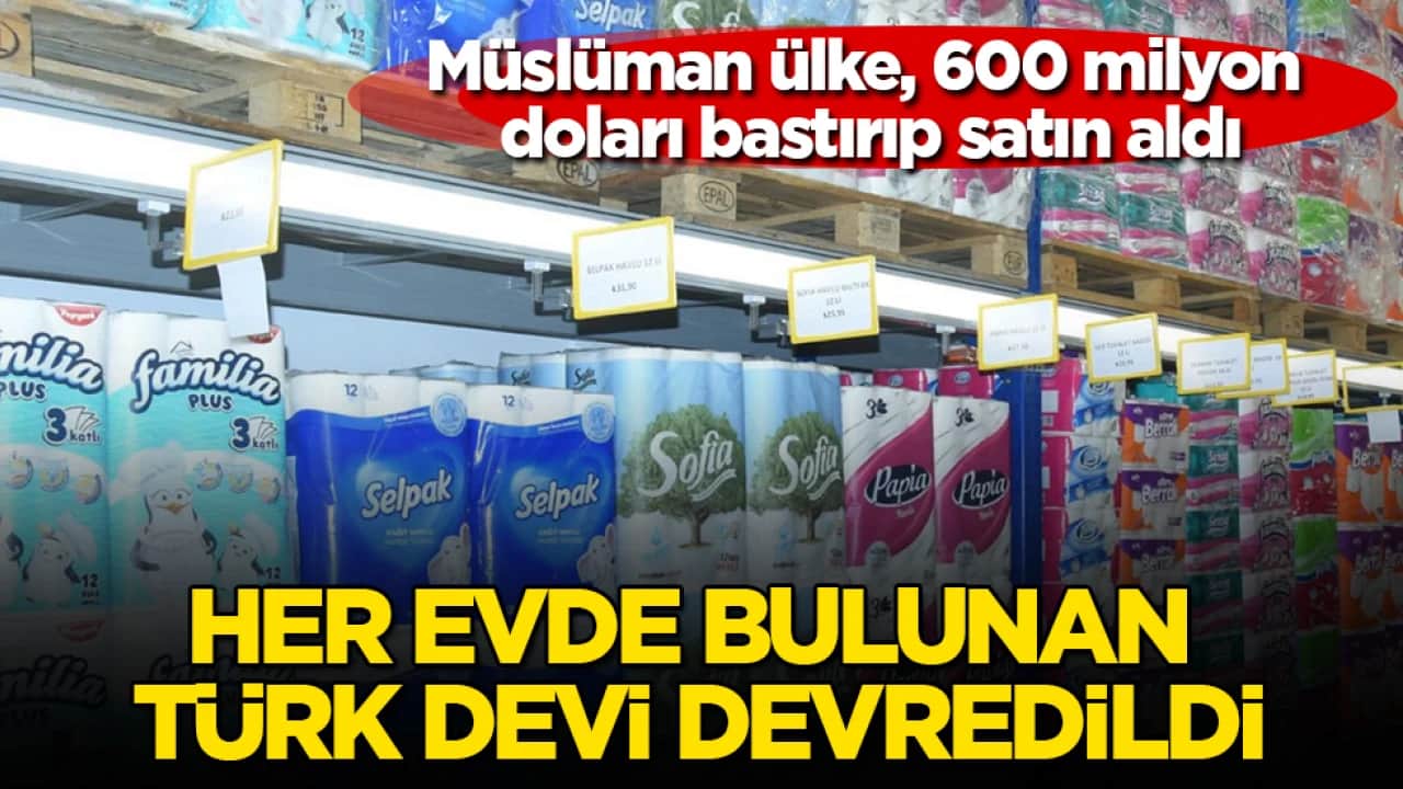 Her evde bulunan Türk devi resmen devredildi: Müslüman ülke, 600 milyon doları bastırıp satın aldı
