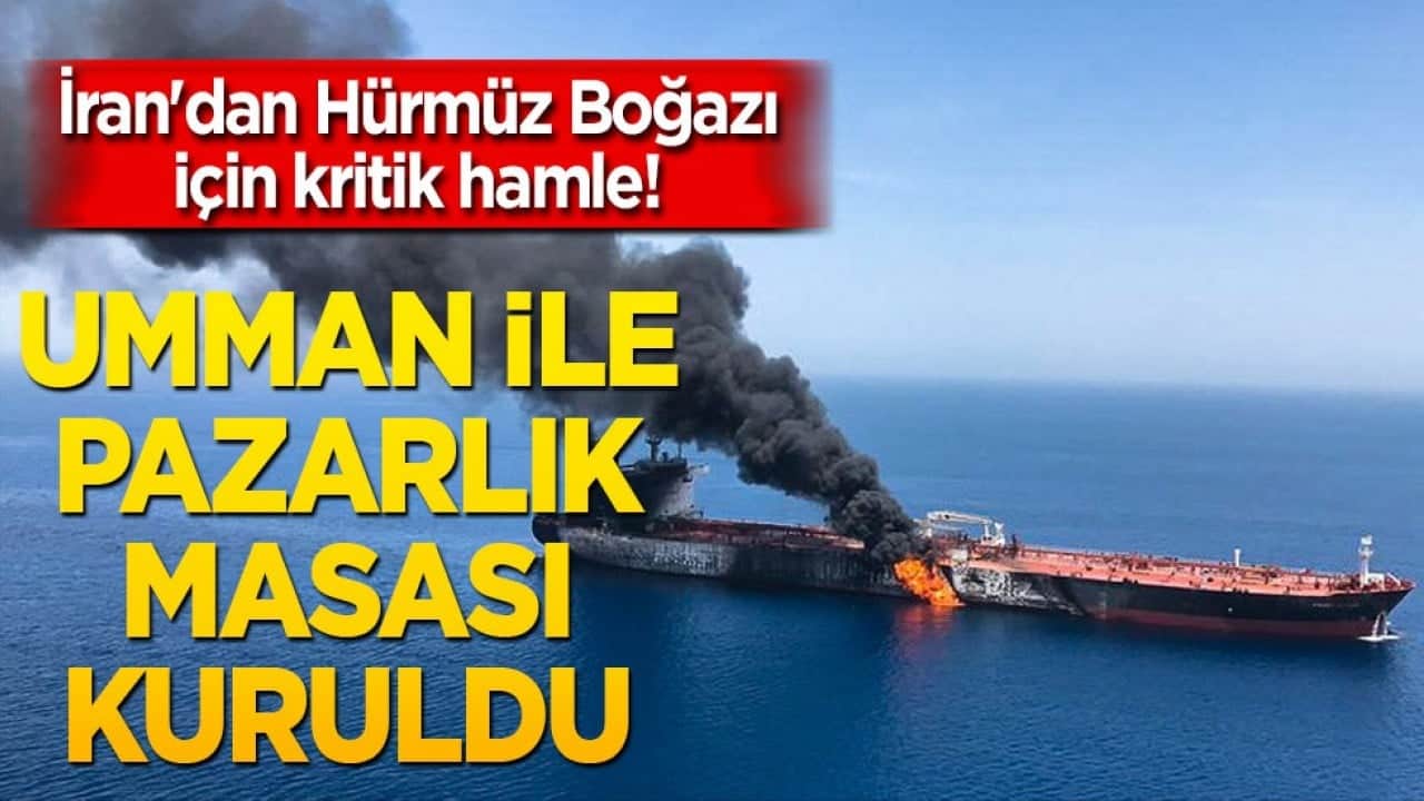 İran'dan Hürmüz Boğazı için kritik hamle! Umman ile pazarlık masası kuruldu!