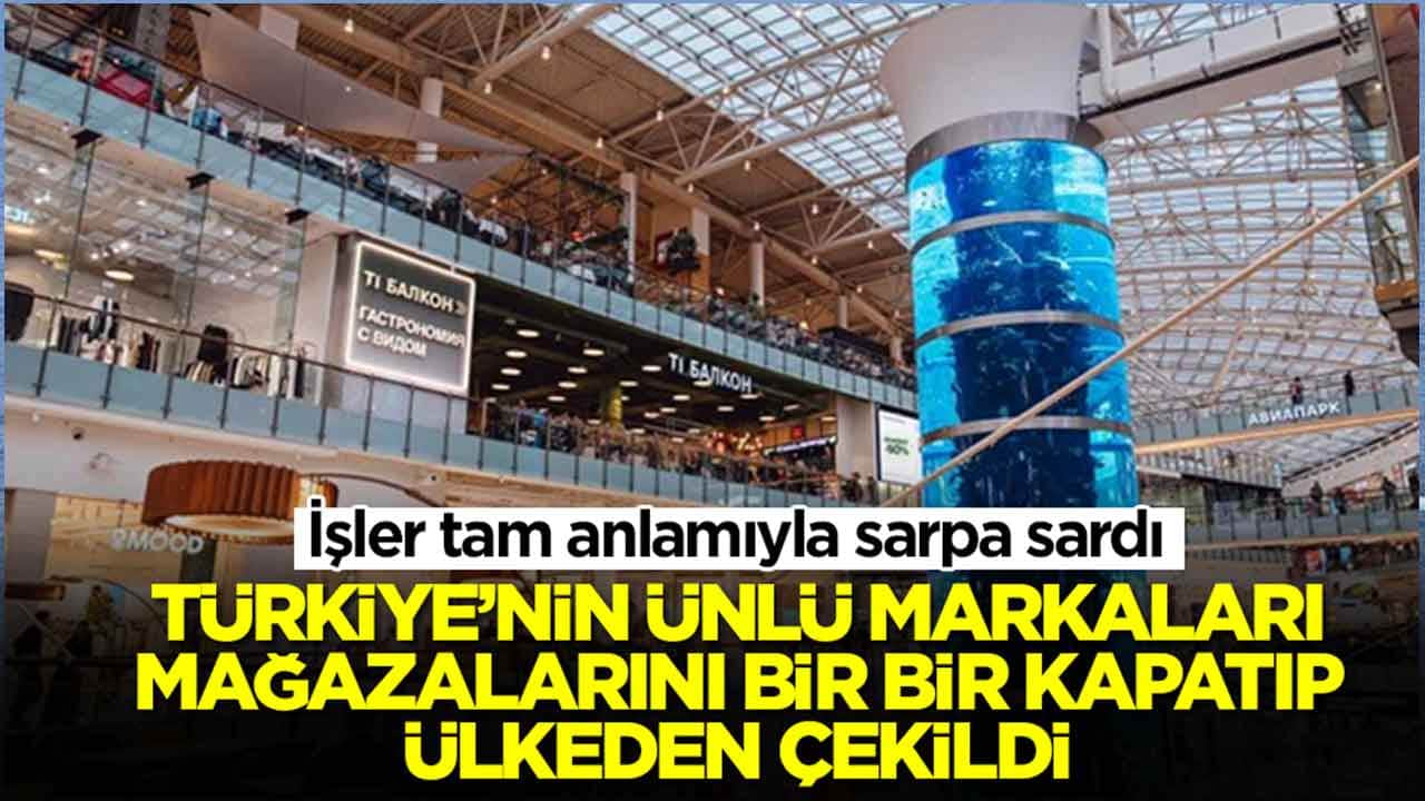 İşler sarpa sardı: Türkiye'nin önde gelen markaları mağazaları peş peşe kapatıp ülkeden çekildi