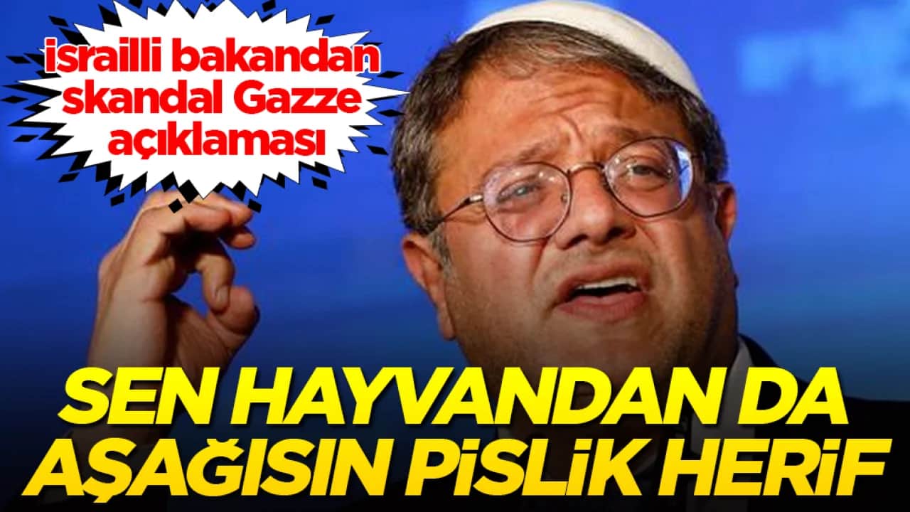 İsrailli bakandan skandal Gazze açıklaması: Sen hayvandan da aşağısın pislik herif