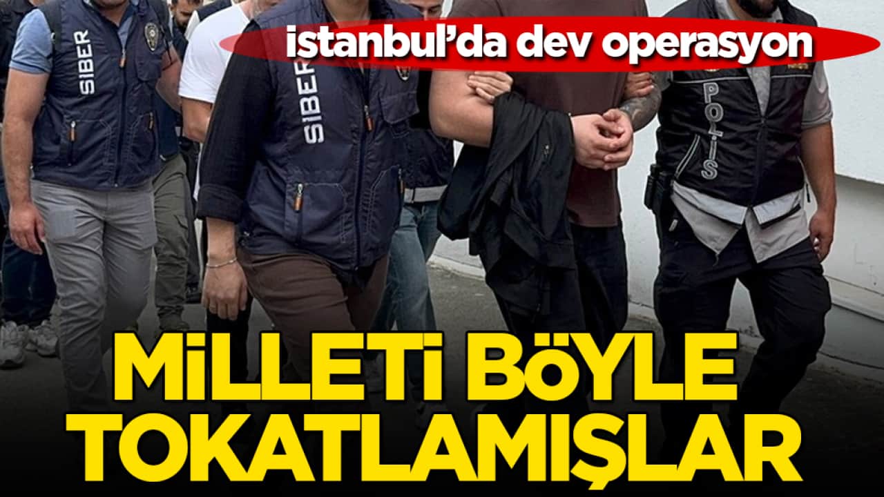 İstanbul’da dev operasyon: Milleti böyle tokatlamışlar