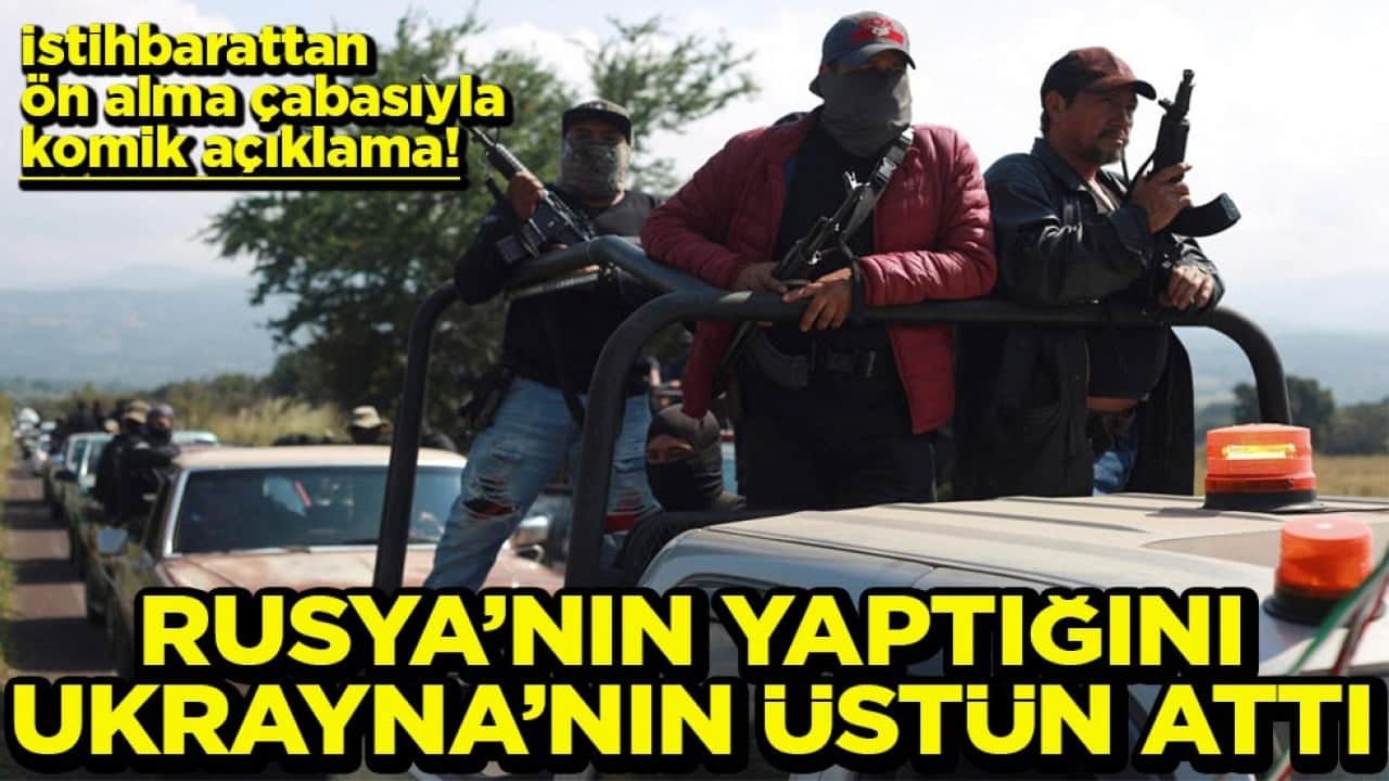 İstihbarattan ön alma çabasıyla komik açıklama Rusya’nın yaptığını Ukrayna’nın üzerine attı