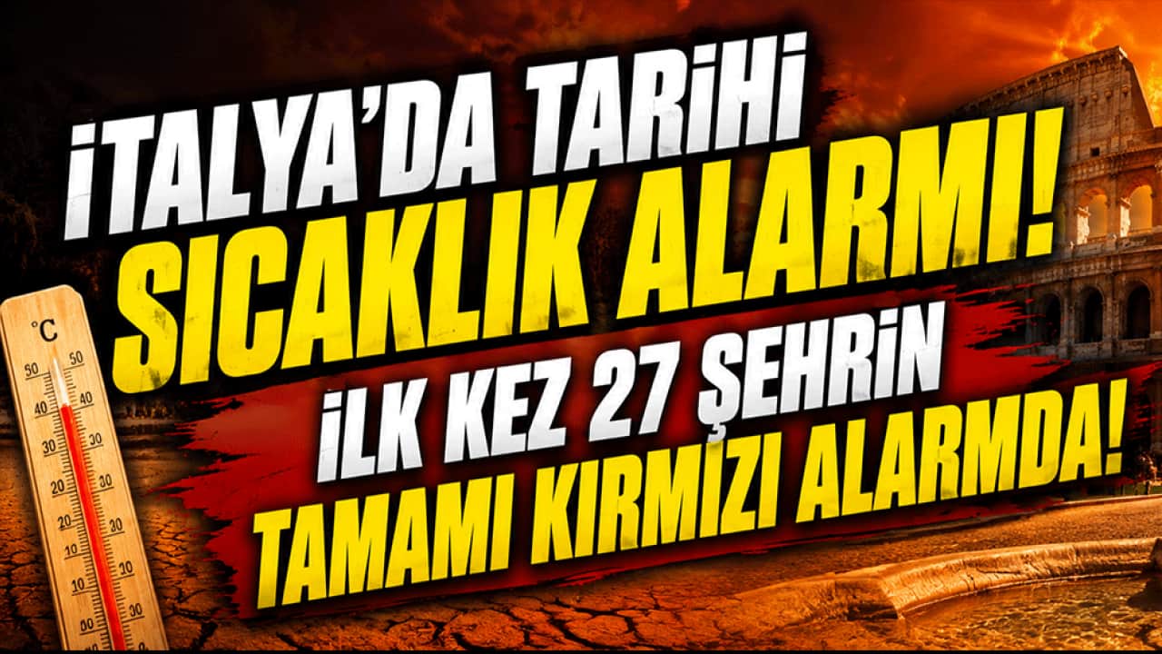 İtalya'da tarihi sıcaklık alarmı! İlk kez 27 şehrin tamamı kırmızı alarmda