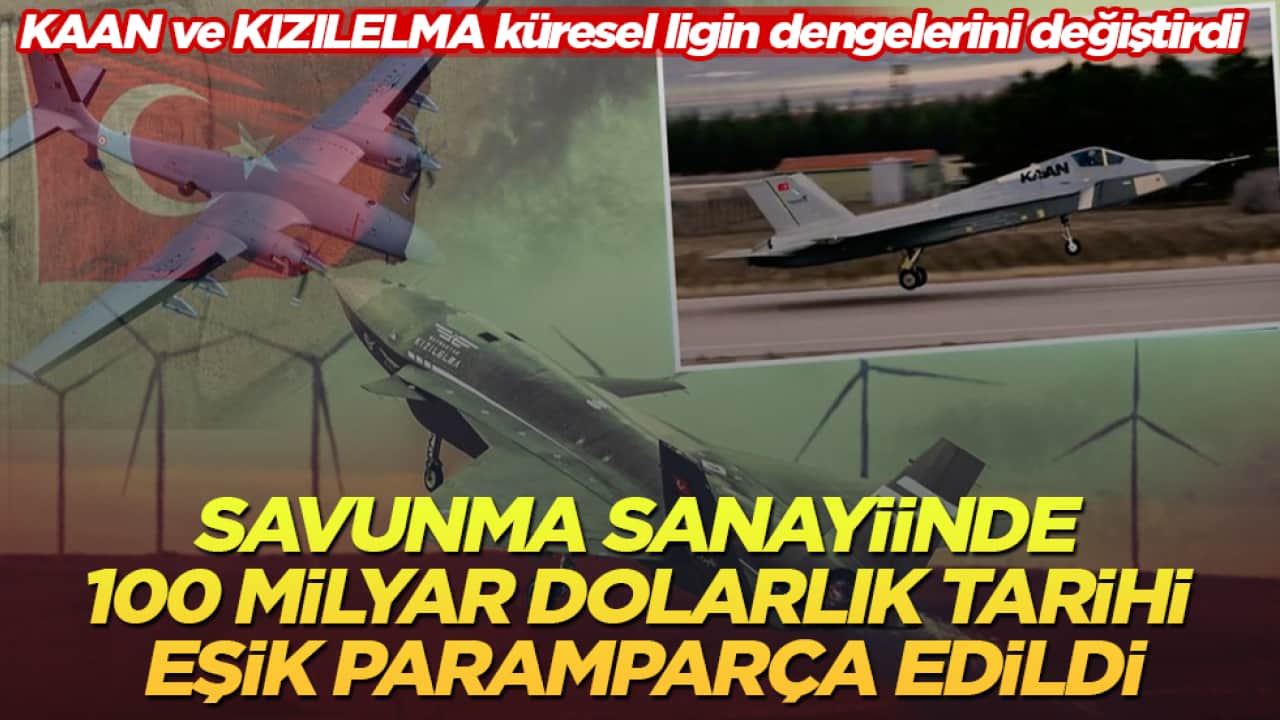 KAAN ve KIZILELMA küresel ligin dengelerini değiştirdi! Savunma sanayiinde 100 milyar dolarlık tarihi eşik paramparça edildi