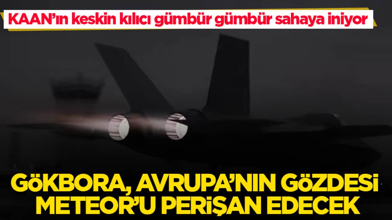 KAAN’ın keskin kılıcı gümbür gümbür sahaya iniyor: GÖKBORA, Avrupa’nın gözdesi Meteor’u perişan edecek