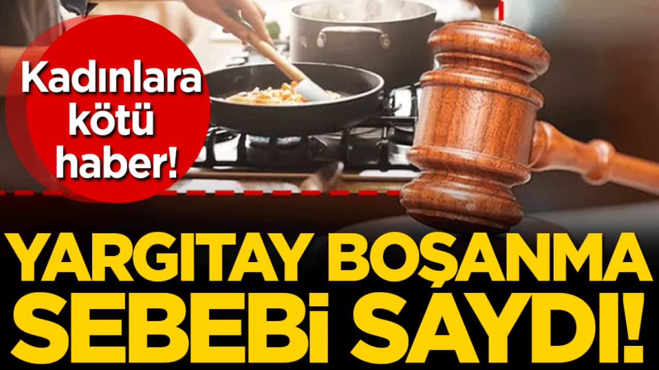 Kadınlara kötü haber: Yargıtay boşanma sebebi saydı!