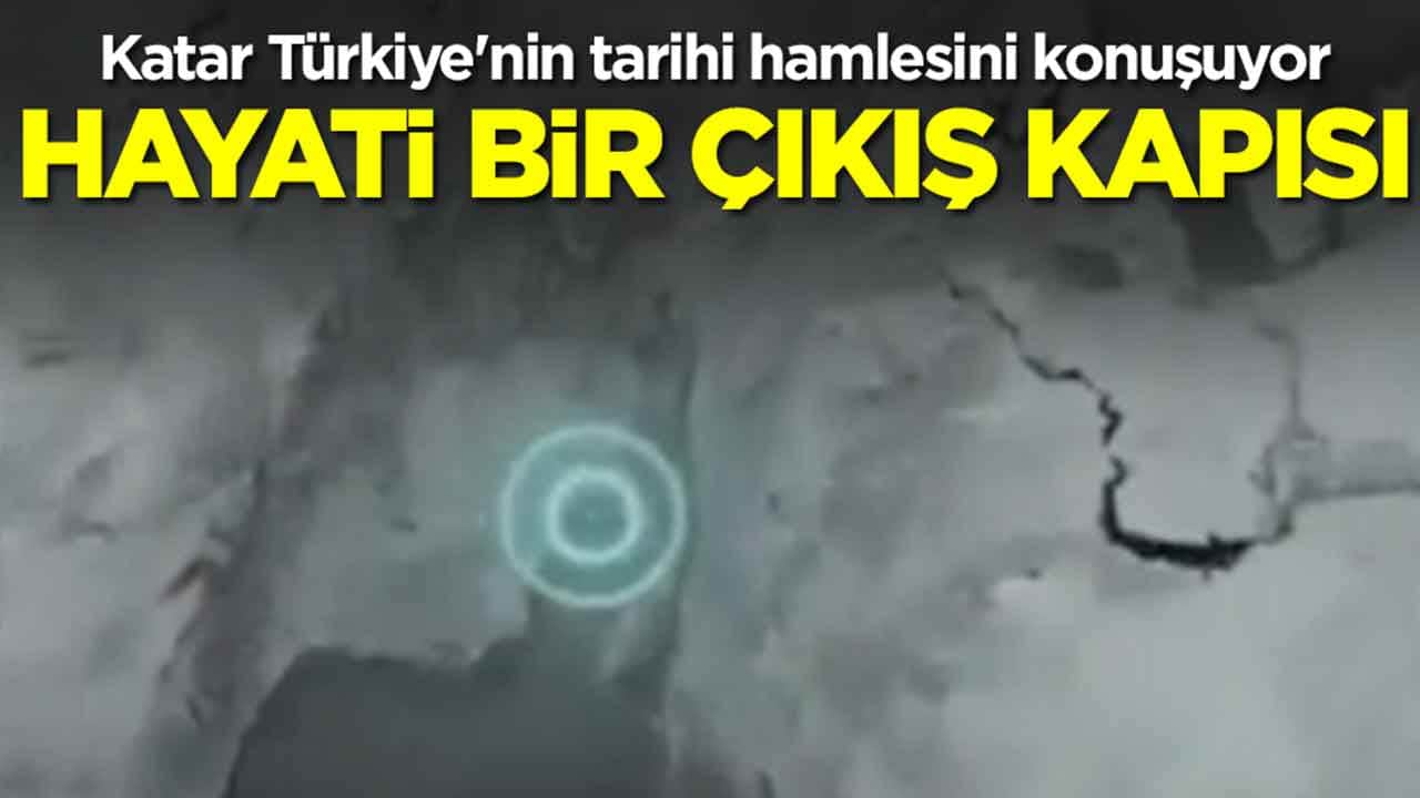 Katar Türkiye'nin tarihi hamlesini konuşuyor: Hayati bir çıkış kapısı