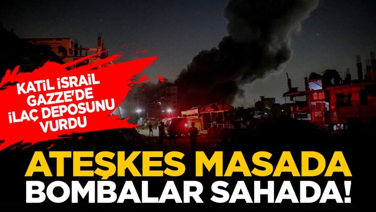 Katil İsrail Gazze'de ilaç deposunu vurdu: Ateşkes masada, bombalar sahada!