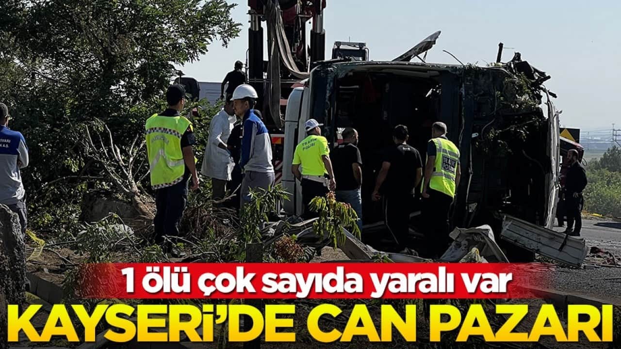 Kayseri'de can pazarı! 1 ölü ve çok sayıda yaralı var