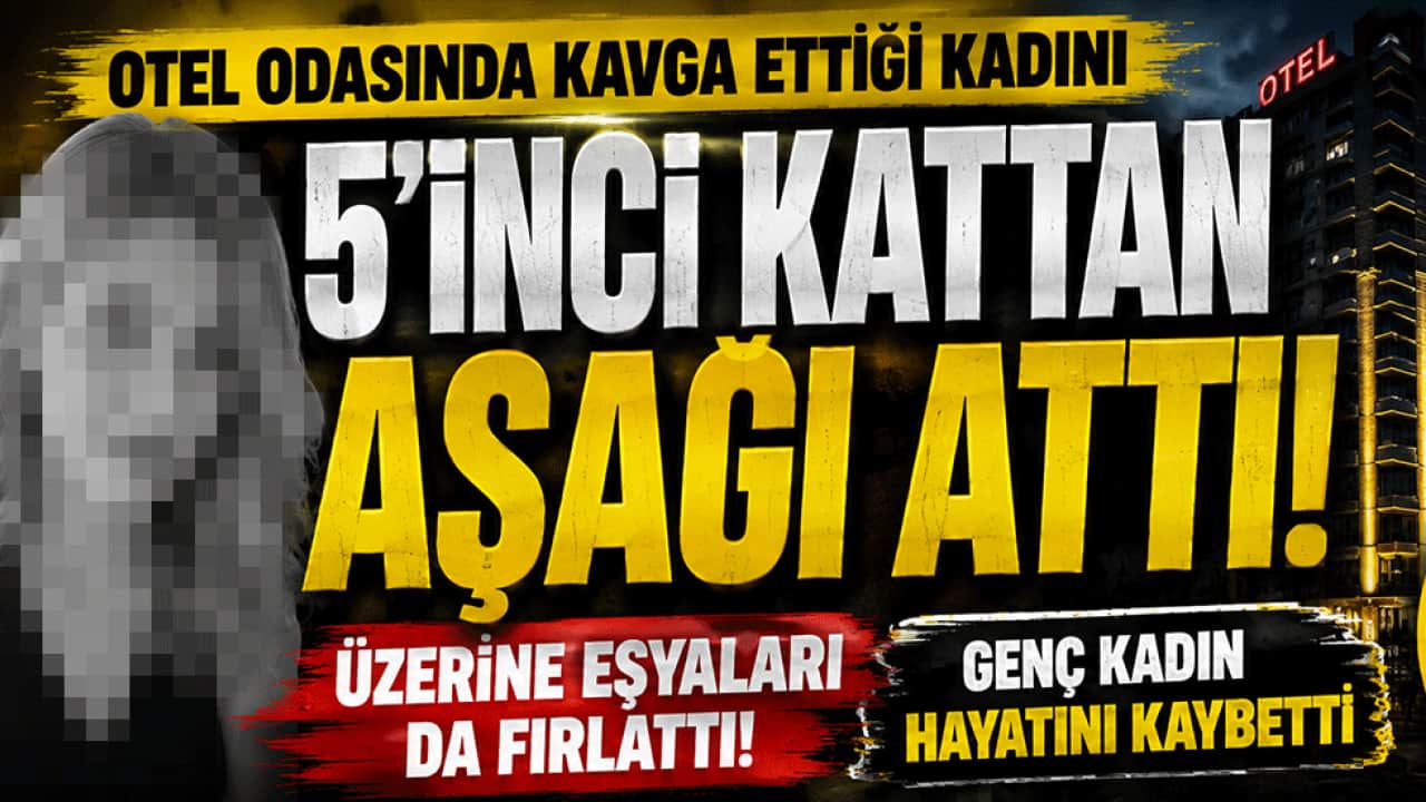 Kayseri’de otelde dehşet! 5’inci kattan attığı genç kadının peşinden eşyaları fırlattı