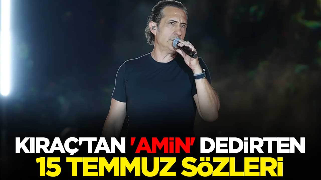 Kıraç'tan 'amin' dedirten 15 Temmuz sözleri: İnşallah bir daha hain girişim olmaz