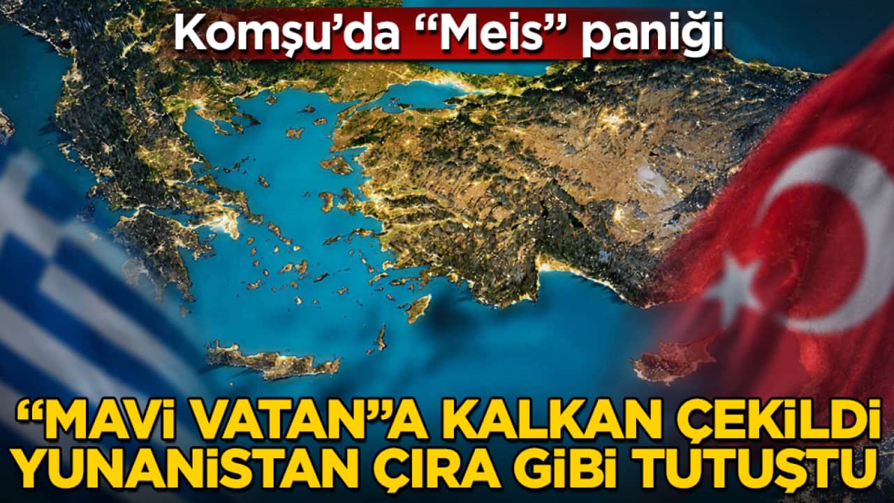 Komşu’da "Meis" paniği! "Mavi Vatan"a kalkan çekildi, Yunanistan çıra gibi tutuştu 