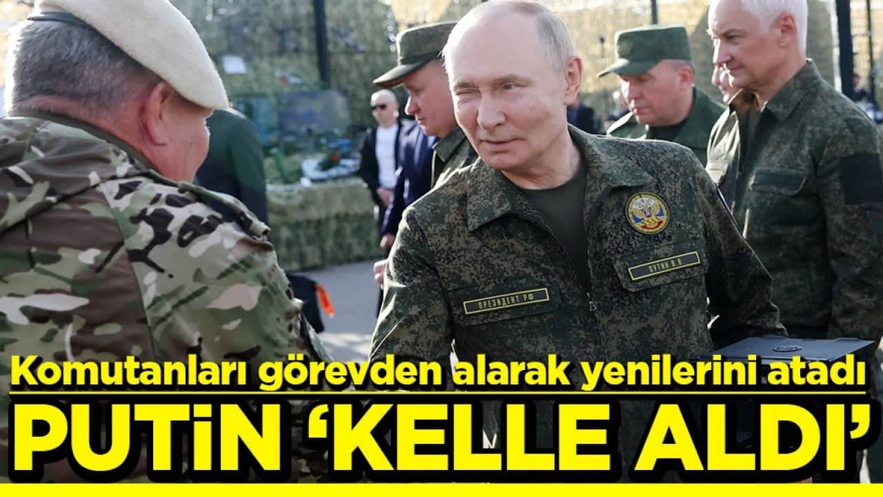 Komutanları görevden alarak yenilerini atadı Putin ‘Kelle’ aldı