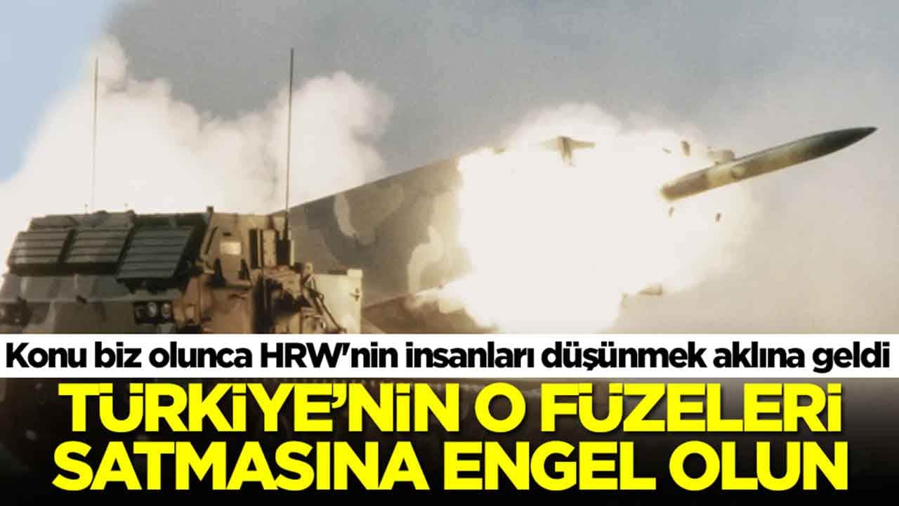 Konu biz olunca HRW'nin insanları düşünmek aklına geldi: Türkiye'nin o füzeleri satmasına engel olun