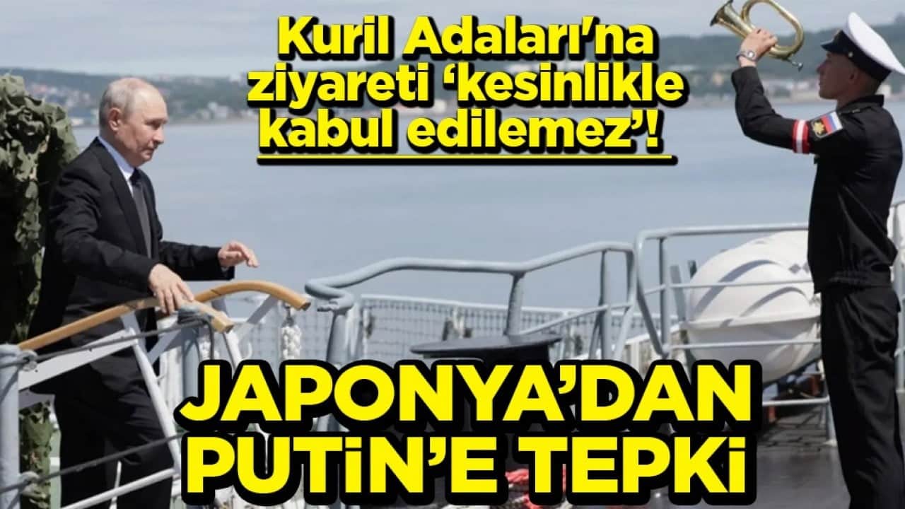 Kuril Adaları'na ziyareti ‘kesinlikle kabul edilemez’ Japonya’dan Putin’e tepki