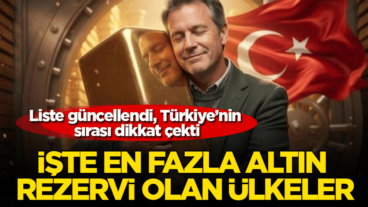 Liste güncellendi, Türkiye’nin sırası dikkat çekti! İşte en fazla altın rezervi olan ülkeler